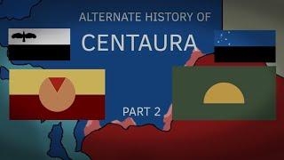 ALTERNATE HISTORY OF CENTAURA PART 2