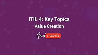 ITIL 4 Key Topics: Value Creation - Good e-Learning (ITIL 4 Certification)