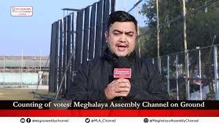 Counting of votes: Meghalaya Assembly Channel on Ground