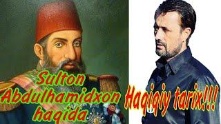 Sulton Abdulhamidxon haqida haqiqiy tarix!!!