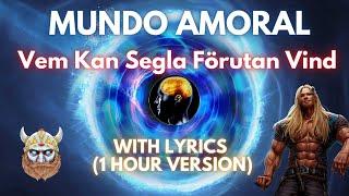 MUNDO AMORAL - VEM KAM SEGLA FÖRUTAN VIND (WITH LYRICS) - 1 HOUR VERSION