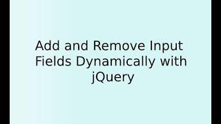 Add and Remove Input Fields Dynamically with jQuery