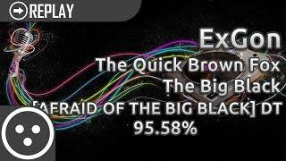 [o!catch] ExGon | The Quick Brown Fox - The Big Black [WHO'S AFRAID OF THE BIG BLACK] +DT | 95.58%