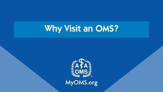 Why Visit an OMS?