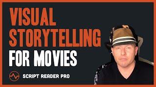 Visual STORYTELLING for Movies | Writing a Movie Script 101 | Script Reader Pro