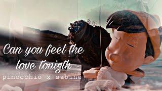 Can you feel the love tonight || (Pinocchio x Sabina)