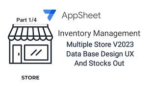 AppSheet Inventory Management V2023 Multiple Store Part 1