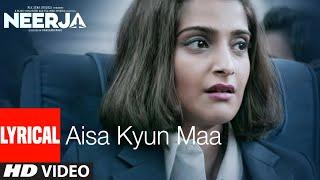 AISA KYUN MAA Lyrical | NEERJA | Sonam Kapoor | Prasoon Joshi | T-Series