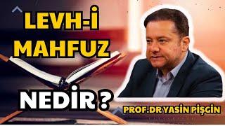 LEVH-İ MAHFUZ NEDİR?- YASİN PİŞGİN