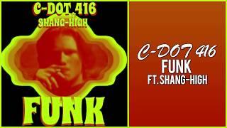 Funk | C-DOT 416 ft. Shang-High