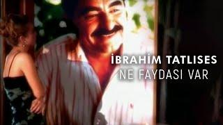 İbrahim Tatlıses - Ne Faydası Var (Official Video)