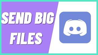 How TO Send Big Files On Discord