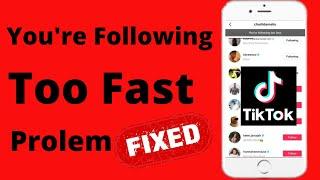 How to Fix TikTok You're Following Too Quickly Fast 2022 || You Are Following Too Fast