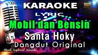 Mobil dan Bensin - Santa Hoky Karaoke Tanpa Vokal