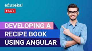 Developing a Recipe Book using Angular in 60 Minutes | Angular 8 Tutorial | Edureka Live