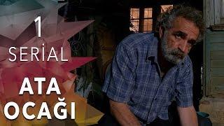 "Ata Ocağı" serialı  1-ci seriya