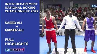 Saeed Ali vs Qaiser Ali | Full Highlights | Inter-Department National Boxing Championship 2022