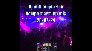 DJ WILL - TOUJOU SOU KOMPA WARM UP MIX 28-07-24