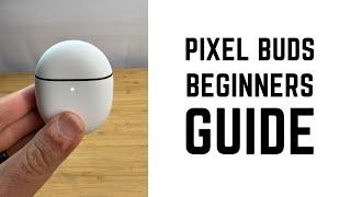 Pixel Buds - Complete Beginners Guide