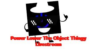 Power Lower The Object Thingy Live Stream 2#