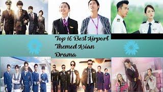 Top 16 Best Airport Themed Asian Drama / Pilot, Airport, Flight Attendant, Aviation Industry Drama