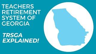 TRSGA Explained in Under 5 Minutes | Breakdown of The Teachers Retirement System of Georgia