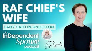 072 : Muddling Through Military Life with Lady Caitlin Knighton