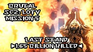 [BRUTAL] Last Stand ( 1.65 Billion Zerg Killed ) - Mission 5 - LOTV SC2