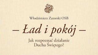 Ład i pokój. Jak rozpoznać działanie Ducha Świętego?