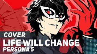 Persona 5 - "Life Will Change" FULL | AmaLee Ver