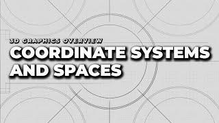 Coordinate Systems and Spaces | 3D Graphics Overview