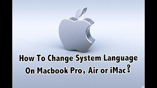 How To Change System Language On Macbook Pro / Air / iMac?