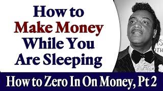 How to Make Money While You Are Sleeping - Rev. Ike's How to Zero In On Money, Part 2