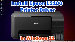 How to Download & Install Epson L3100 Printer Driver In Windows 11