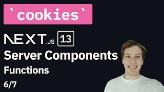 cookies | Next.js 13 server components functions (6/7)