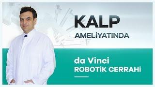 ''da Vinci Robotik Cerrahi'' Sistemiyle Kalp Ameliyatı Nasıl Yapılır?  - Prof. Dr. Ahmet Özkara