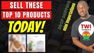 10 Profitable Winning Products To Sell on your Dropshipping store in Ghana | Akan Twi Tutorial