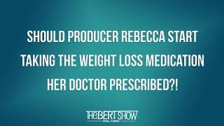 Should Producer Rebecca Start Taking The Weight Loss Medication Her Doctor Prescribed?!