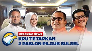 BREAKING NEWS - KPU Tetapkan 2 Paslon Pilgub Sulsel