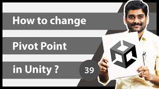 How to change Pivot Point in Unity - Unity Engine Tutorial 39