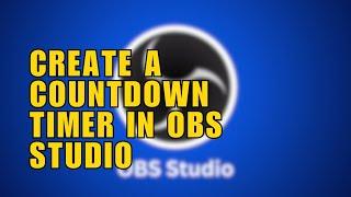 ~ How to Create a Countdown Timer in OBS Studio | Easy Step-by-Step Guide