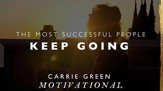 The Most Successful People Keep Going When They Lose Their Motivation - Carrie Green