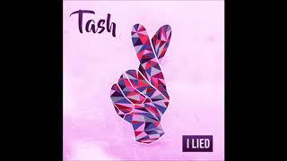 Tash - "I Lied" OFFICIAL VERSION