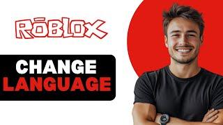 How To Change Language In Roblox Game 2024