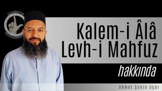 Kalem-i Âlâ ve Levh-i Mahfuz nedir ?