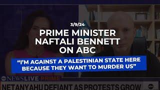 Prime Minister Bennett on ABC: “I’m against a Palestinian State here because they want to murder us”