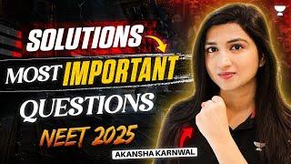 NEET 2025: Solutions | Most Important Questions | Akansha Karnwal