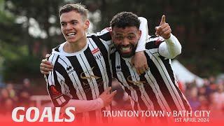 GOALS | Taunton Town v Bath City | 1st April 2024 | National League South