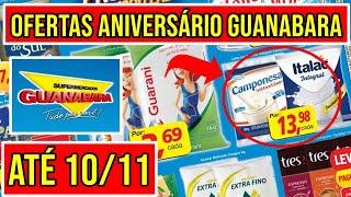 Ofertas ANIVERSÁRIO GUANABARA - Encarte de Promoções GUANABARA SUPERMERCADO Válido de 05 a 10/11/22