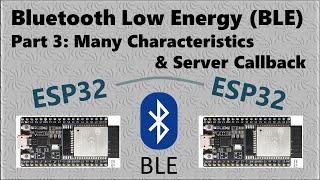 BLE with ESP32 tutorial part 3: many characteristics and Server Callback for Client commands